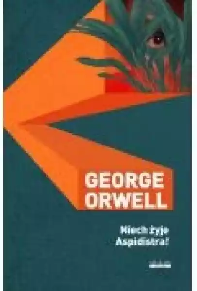 George Orwell Dzieła. Niech Żyje Aspidistra!