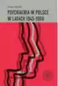 Psychiatria W Polsce W Latach 19451956