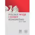  Polskie Wizje I Oceny Komunizmu (1917-1989) 