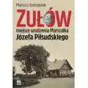  Zułów Miejsce Urodzenia Marszałka J. Piłsudskiego 