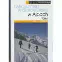  Narciarstwo Wysokogórskie W Alpach Tom 1 