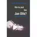  Kto To Jest Ten Jan Olik? 
