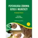  Psychologia Zdrowia Dzieci I Młodzieży 