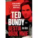  Ted Bundy. Bestia Obok Mnie 