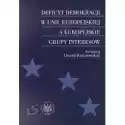 Deficyt Demokracji W Unii Europejskiej A Europejskie Grupy Inte
