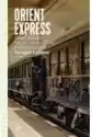 Orient Express. Świat Z Okien Najsłynniejszego Pociągu