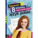 Egzamin 8-Klasisty. Zbiór Próbnych Testów. Język Polski 