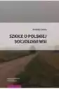 Szkice O Polskiej Socjologii Wsi