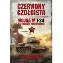  Czerwony Czołgista. Wojna W T-34 Na Froncie Wschodnim 