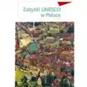  Zabytki Unesco W Polsce 