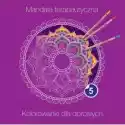 Mandala Terapeutyczna 5. Kolorowanki Dla Dorosłych 