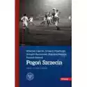  Pogoń Szczecin. Szkice Z Tajnej Historii 