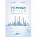  Ptc Mathcad Prime 3.0. Obliczenia I Programowanie 