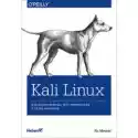  Kali Linux. Testy Bezpieczeństwa, Testy Penetracyjne I Etyczne 