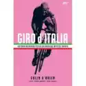  Giro D`italia. Historia Najpiękniejszego Kolarskiego Wyścigu Św