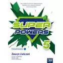  Super Powers 5. Zeszyt Ćwiczeń Do Języka Angielskiego Dla Klasy