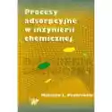  Procesy Adsorpcyjne W Inżynierii Chemicznej 