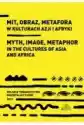 Mit, Obraz, Metafora W Kulturach Azji I Afryki