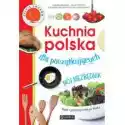  Kuchnia Polska Dla Początkujących. Mój Niezbędnik 