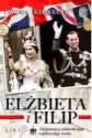 Elżbieta I Filip. Najsłynniejsza Królewska Para Współczesnego Św