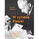  W Rytmie Polski. Witold Rudziński - Życie Twórcy (1913-2004) 
