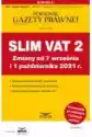 Slim Vat 2 Zmiany Od 7 Września I 1 Paź. 2021