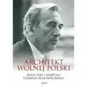  Architekt Wolnej Polski. Świat Wartości I Idei Tadeusza Mazowie