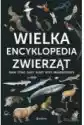 Wielka Encyklopedia Zwierząt. Ssaki, Ptaki, Gady, Płazy, Ryby, B