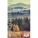  Bielsko-Biała, Cieszyn I Okolice. Travelbook 