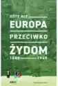Europa Przeciwko Żydom. 1880-1945