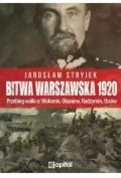 Bitwa Warszawska 1920. Przebieg Walki O: Wołomin, Okuniew, Radzy