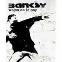  Banksy. Wojna Na Ściany 
