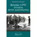  Rivoli 1797. Studium Bitwy Manewrowej 