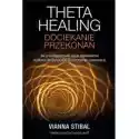  Theta Healing. Dociekanie Przekonań 