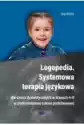 Logopedia. Systemowa Terapia Językowa Dla Dzieci Dyslektycznych 