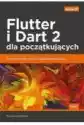 Flutter I Dart 2 Dla Początkujących. Przewodnik Dla Twórców Apli