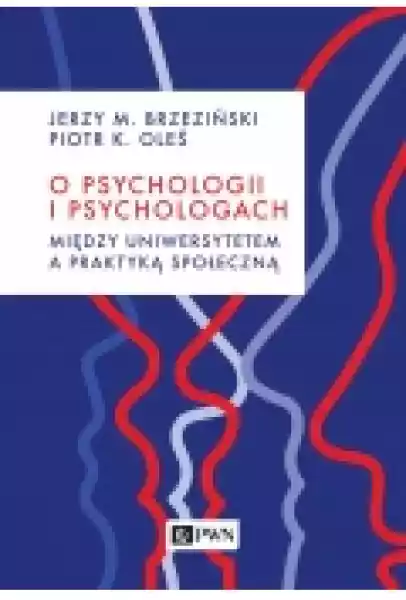 O Psychologii I Psychologach. Między Uniwersytetem A Praktyką Sp