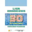  Liga Zadaniowa - 30 Lat Konkursu Matematycznego 