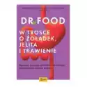  Dr Food. W Trosce O Żołądek, Jelita I Trawienie 