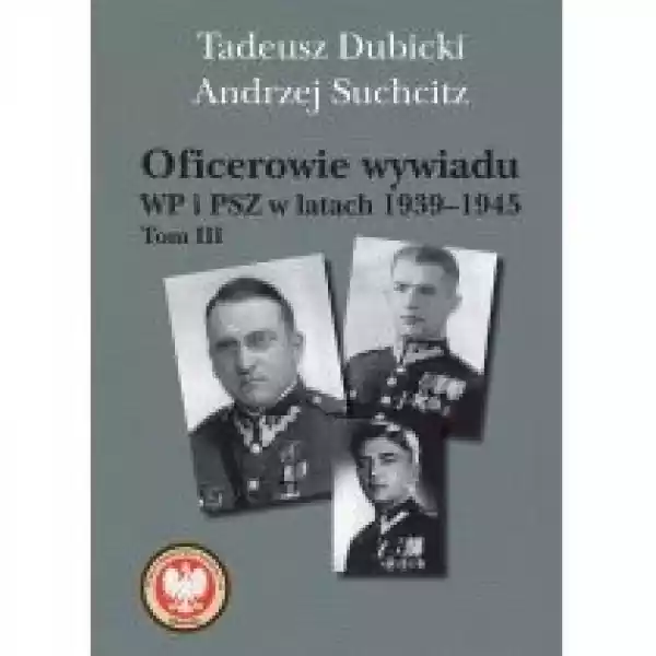  Oficerowie Wywiadu Wp I Psz W Latach 1939-45 T.3 