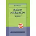  Diagnoza Psychiatryczna. Praktyczny Podręcznik Dla Klinicystów 