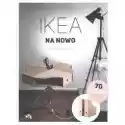  Ikea Na Nowo. Zrób To Po Swojemu 