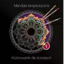  Mandala Terapeutyczna 1. Kolorowanki Dla Dorosłych 