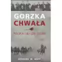  Gorzka Chwała. Polska I Jej Los 1918-1939. Wydanie Ii 