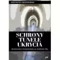  Schrony, Tunele, Ukrycia 