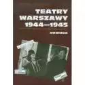  Teatry Warszawy 1944-1945. Kronika 