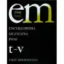 Encyklopedia Muzyczna T11 T-V. Biograficzna 