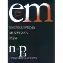  Encyklopedia Muzyczna T7 N-Pa. Biograficzna 