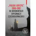 "polski Kryzys" 1980-1981 W Dokumentach Dyplomacji Cz