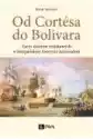 Od Cortesa Do Bolivara. Zarys Dziejów Wojskowych W Hiszpańskiej 